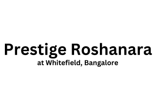 Prestige Roshanara Whitefield Bangalore pdf brochure