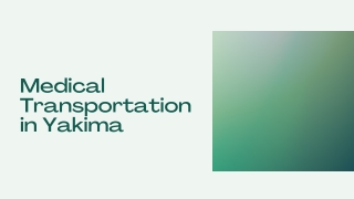 Medical Transportation in Yakima - PPT