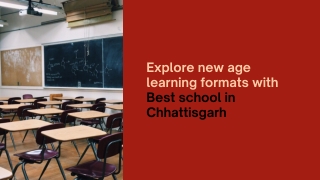 Explore new age learning formats with Best school in Chhattisgarh