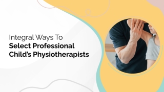 Get The Perfect Pediatric Physical Therapy