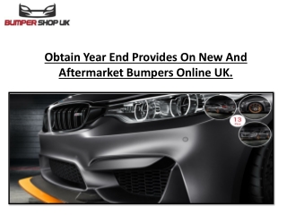 Obtain Year End Provides On New And Aftermarket Bumpers Online UK.