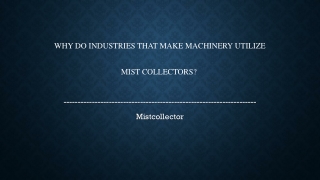 Why do industries that make machinery utilize