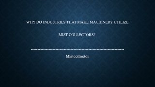 Why do industries that make machinery utilize