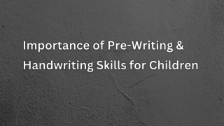 Importance of Pre-Writing & Handwriting Skills for Children