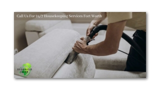 CALL US FOR 24/7 HOUSEKEEPING SERVICES FORT WORTH