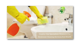 Employ Our Specialists Cleansers For Restroom Cleaning Services Fort Worth