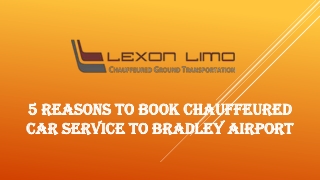 5 Reasons to Book Chauffeured Car Service to Bradley Airport