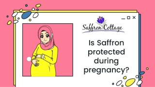 Is Saffron protected during pregnancy