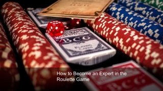 How to Become an Expert in the Roulette Game 8