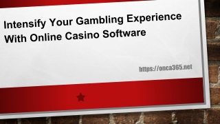 Intensify Your Gambling Experience With Online Casino Software