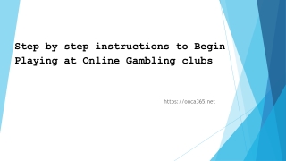 Step by step instructions to Begin Playing at Online Gambling clubs