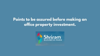 Points to be assured before making an office property investment.