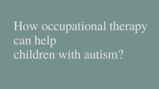 How occupational therapy can help children with autism