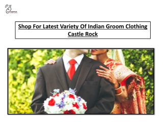 Shop For Latest Variety Of Indian Groom Clothing Castle Rock