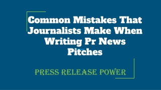 Common Mistakes That Journalists Make When Writing Pr News Pitches