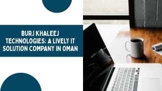 Burj Khaleej Technologies: A Lively IT Solution Company in Oman