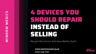 4 Devices You Should Repair Instead Of Selling- Repair My Crack