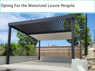 Opting For the Motorized Louvre Pergola