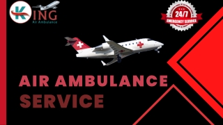 Air Ambulance Service in Vellore and Siliguri by King
