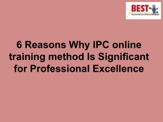 6 Reasons Why IPC online training method Is Significant for Professional Excellence