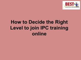 How to Decide the Right Level to join IPC training online