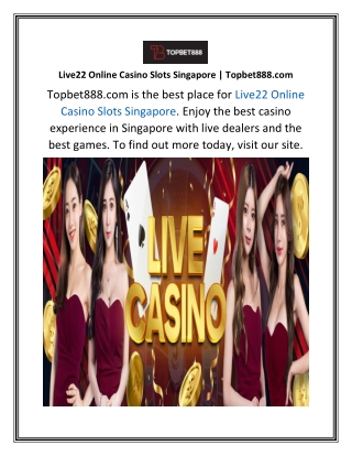 Live22 Online Casino Slots Singapore  Topbet888.com