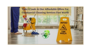 Take A Look At Our Affordable Offers For Commercial Cleaning Services Fort Worth