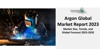 Argon Market Growth Prospects, Industry Landscape And Forecast To 2032