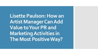 Lisette Paulson How an Artist Manager Can Add Value to Your PR and Marketing Activities in The Most Positive Way