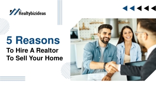 5 Reasons To Hire A Real Estate Agent To Sell Your Home