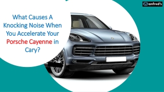 What Causes A Knocking Noise When You Accelerate Your Porsche Cayenne in Cary