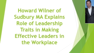 Howard Wilner of Sudbury MA Explains Role of Leadership Traits in Making Effective Leaders in the Workplace