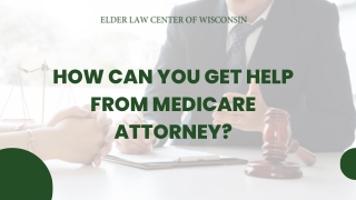 How can you get help from Medicare Attorney