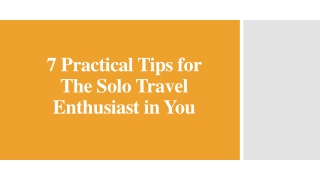 7 Practical Tips for The Solo Travel Enthusiast in You
