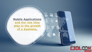 Mobile Applications and the role they play in the growth of a business.