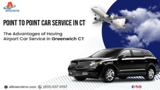 The Advantages of Having Airport Car Service in Greenwich CT