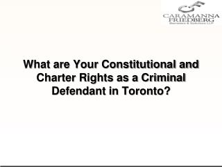 What are Your Constitutional and Charter Rights as a Criminal Defendant in Toronto