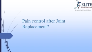Pain control after Joint Replacement
