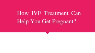 How IVF Treatment Can Help You Get Pregnant?