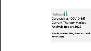 Coronavirus (COVID-19) Current Therapy Market Growth Trajectory, Key Drivers And