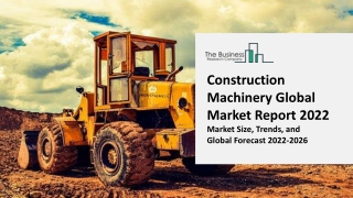 Construction Machinery Global Market By Product, Propulsion Type, Application, Power Output, By Region And Segment Forec