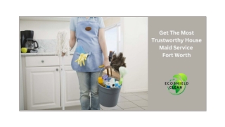 Get The Most Trustworthy House Maid Service Fort Worth