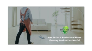 How To Get A Professional House Cleaning Services Fort Worth?