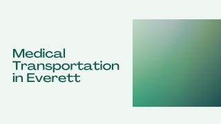 Medical Transportation in Everett - PPT