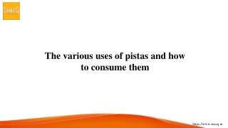 The various uses of pistas and how to consume them