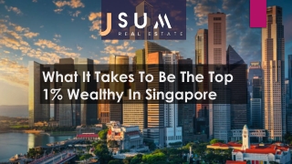 What It Takes To Be The Top 1% Wealthy In Singapore 