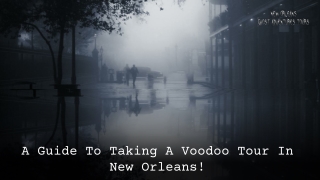 A Guide To Taking A Voodoo Tour In New Orleans