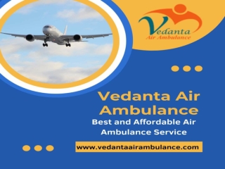 Pick Vedanta Air Ambulance in Patna with Perfect Medical Amenities