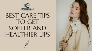 Best Care Tips To Get Softer And Healthier Lips