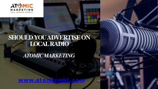 Should You Advertise on Local Radio - Atomic Marketing